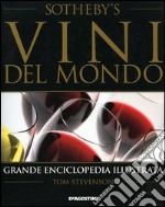 Vini del mondo. Grande enciclopedia illustrata