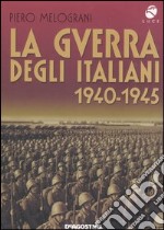 La guerra degli italiani. 1940-1945 libro