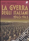 La guerra degli italiani. 1940-1945 libro di Melograni Piero