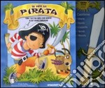 Io sono un pirata. Ediz. illustrata. Con gadget libro