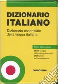 Dizionario italiano. Dizionario essenziale della lingua italiana libro