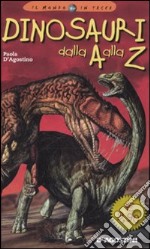 Dinosauri dalla A alla Z. Ediz. illustrata libro