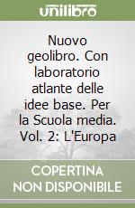 Nuovo geolibro. Con laboratorio atlante delle idee base. Per la Scuola media. Vol. 2: L'Europa libro