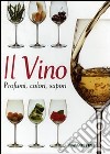 Il vino. Profumi, colori, sapori libro