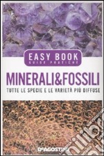 Minerali & fossili. Tutte le specie e le varietà più diffuse. Ediz. illustrata libro