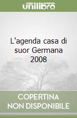 L'agenda casa di suor Germana 2008 libro