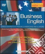 Business english. Corso completo di inglese e americano per il lavoro. DVD-ROM libro