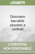 Dizionario tascabile sinonimi e contrari libro