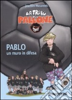 Pablo un muro in difesa. Ediz. illustrata libro