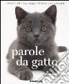 Parole da gatto. Corso di linguaggio felino per umani libro