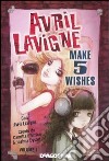 Make 5 wishes. Avril Lavigne. Vol. 1 libro