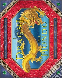 I draghi del mondo. Ediz. illustrata libro