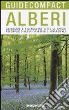 Alberi. Conoscere e riconoscere tutte le specie più diffuse di alberi spontanei e ornamentali libro