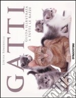 Gatti. Guida illustrata a tutte le razze libro