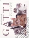 Gatti. Guida illustrata a tutte le razze libro