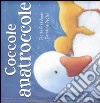 Coccole anatroccole. Ediz. illustrata libro