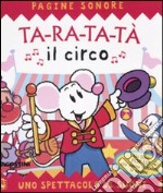 Ta-ra-ta-tà. Il circo. Libro pop-up libro