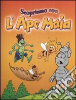 Scopriamo con l'Ape Maia libro