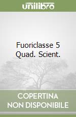 Fuoriclasse 5 Quad. Scient. libro