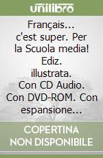 Français... c'est super. Per la Scuola media! Ediz. illustrata. Con CD Audio. Con DVD-ROM. Con espansione online. Vol. 1 libro