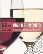 Vini del mondo. Conoscere e riconoscere i terroir, i vini e i vitigni migliori di tutto il mondo libro