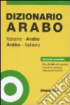 Dizionario arabo. Italiano-arabo, arabo-italiano libro