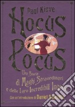 Hocus Pocus. Una storia di maghi straordinari e delle loro incredibili imprese