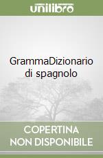 GrammaDizionario di spagnolo libro