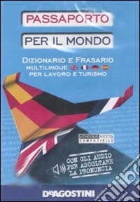 Passaporto per il mondo. Dizionario e frasario multilingue per lavoro e turismo. DVD-ROM libro