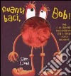 Quanti baci; Bob! Ediz. illustrata libro