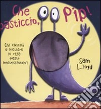 Che pasticcio, Pip! libro