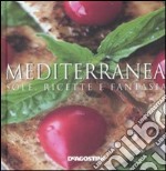 Mediterranea. Sole, ricette e fantasia libro