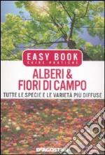 Alberi & fiori di campo. Tutte le specie e le varietà più diffuse. Ediz. illustrata libro