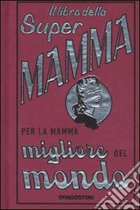 Il libro della super mamma libro