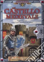 Nel castello medievale. Gioca con la storia. Ediz. illustrata. Con gadget libro