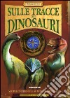 Sulle tracce dei dinosauri libro