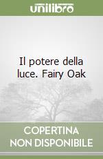 Il potere della luce. Fairy Oak libro