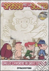 A spasso per la storia. Dalle caverne ai grattacieli. DVD libro