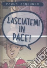 Lasciatemi in pace! libro