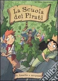 Assalto a sorpresa. La scuola dei pirati (6) libro