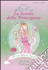 Principessa Sara e la fata madrina. La scuola delle principesse. Ediz. illustrata. Vol. 6 libro