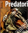 Predatori. Ediz. illustrata libro