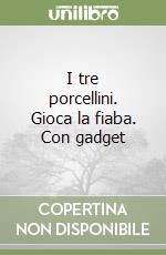 I tre porcellini. Gioca la fiaba. Con gadget libro