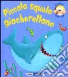 Piccolo squalo giocherellone. Libro pop-up. Ediz. illustrata libro