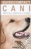 Cani. Conoscere, riconoscere e allevare tutte le razze canine più note del mondo. Ediz. illustrata libro