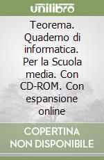 Teorema. Quaderno di informatica. Per la Scuola media. Con CD-ROM. Con espansione online libro