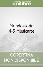 Mondostorie 4-5 Musicarte libro