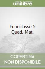 Fuoriclasse 5 Quad. Mat. libro