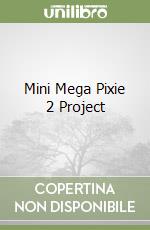 Mini Mega Pixie 2 Project libro