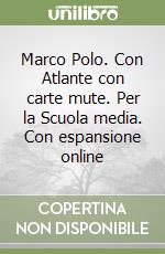 Marco Polo. Con Atlante con carte mute. Per la Scuola media. Con espansione online libro